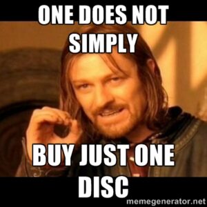 One Does Not Simply Buy Just One Disc